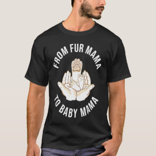 Fur Baby Mama Maternity Pregnancy Announcement Dog T-Shirt