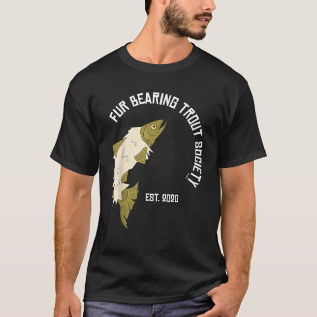 Fur Bearing Trout Society T Shirt (Front)