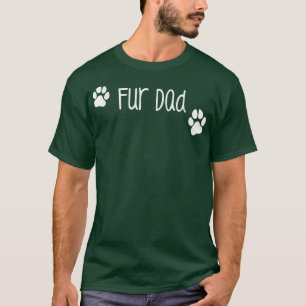 Fur Dad , Cute Funny Dog or Cat Owner Family Gift  T-Shirt