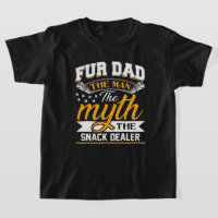 Fur Dad Man Myth Snack Dealer Funny Dog Cat