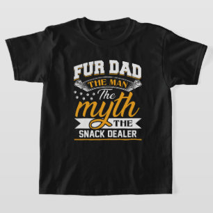 Fur Dad Man Myth Snack Dealer Funny Dog Cat T-Shirt