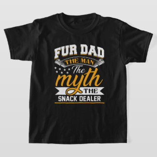 Fur Dad Man Myth Snack Dealer Funny Dog Cat T-Shirt