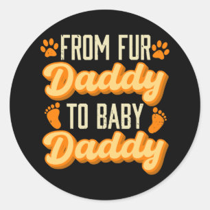 Fur Dad Pregnancy Announcement Baby Shower Papa Classic Round Sticker