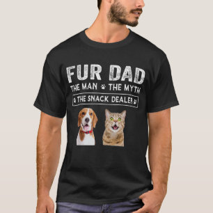 Fur Dad The Man The Myth Men Gift Funny Dog Cat Fa T-Shirt