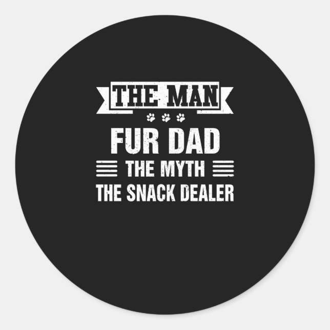 Fur Dad The Man The Myth The Snack Dealer Best Dog Classic Round Sticker (Front)