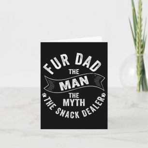Fur Dad The Man The Myth The Snack Dealer Dog Cat  Card