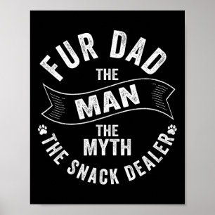 Fur Dad The Man The Myth The Snack Dealer Dog Cat Poster