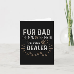 Fur Dad The Man The Myth The Snack Dealer Dog Fath Card