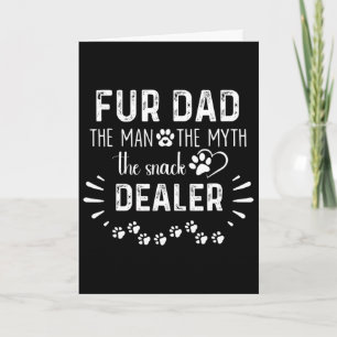 Fur Dad The Man The Myth The Snack Dealer Dog Fath Card
