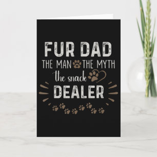 Fur Dad The Man The Myth The Snack Dealer Dog Fath Card