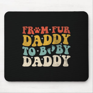 Fur Daddy To Baby Daddy Funny Fathers Day Gift Mouse Pad
