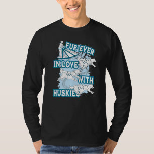 Fur ever in love with huskies Alaskan Mushing Sled T-Shirt