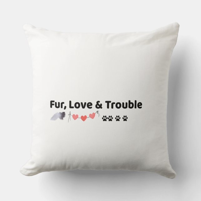 Fur Love & Trouble Pet Lover Throw Pillow (Front)