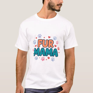Fur Mama Paw Print Typography Pet Gift Art T-Shirt
