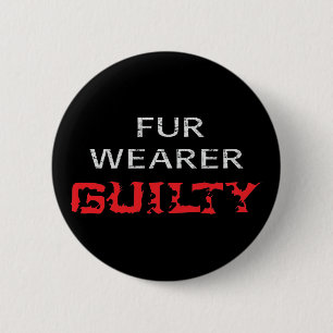 Fur wearer guilty 6 cm round badge