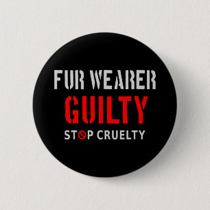 Fur wearer guilty 6 cm round badge