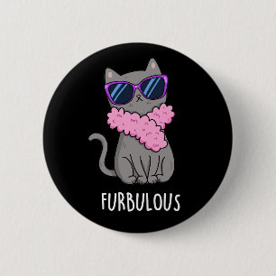 Furbulous Funny Elegant Cat Pun Dark BG 6 Cm Round Badge