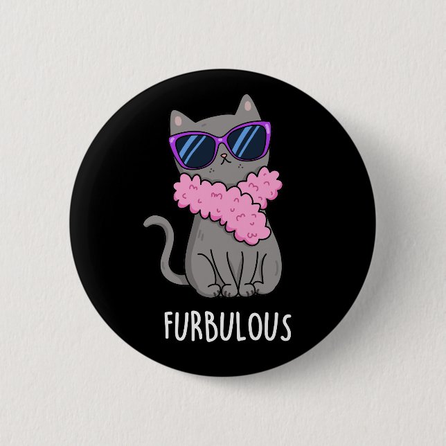 Furbulous Funny Elegant Cat Pun Dark BG 6 Cm Round Badge (Front)