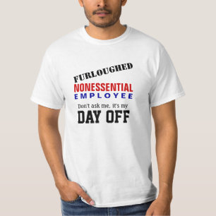 Furloughed - It's my Day Off T-Shirt