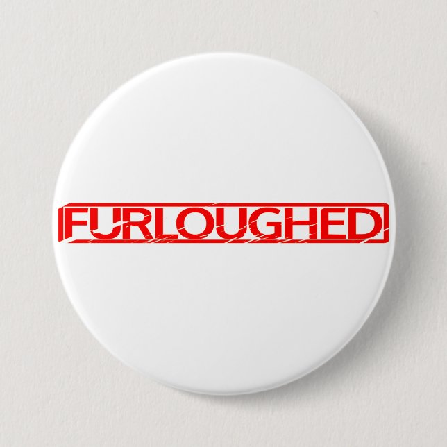 Furloughed Stamp 7.5 Cm Round Badge (Front)