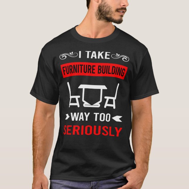 Furniture Building Builder Carpentry Carpenter T-Shirt (Front)