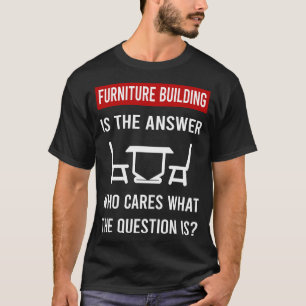 Furniture Building Builder Carpentry Carpenter T-Shirt