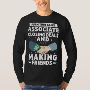 Furniture Sales Associate Closing Deals Making Fri T-Shirt