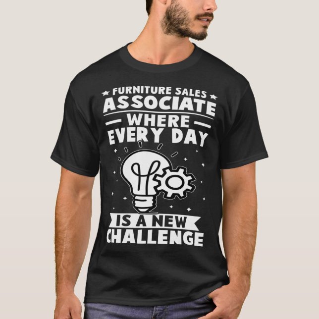 Furniture Sales Associate Every Day Is A New Chall T-Shirt (Front)