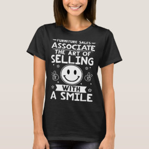 Furniture Sales Associate The Of Selling With A Sm T-Shirt