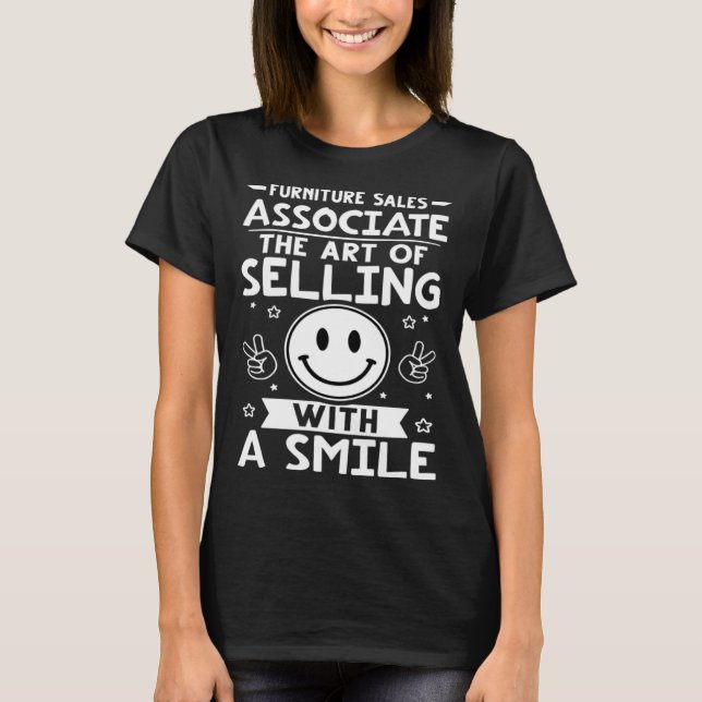 Furniture Sales Associate The Of Selling With A Sm T-Shirt (Front)