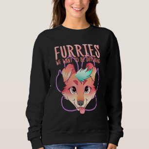 Furries We Want To Be Different I Cute Furry Cospl Sweatshirt