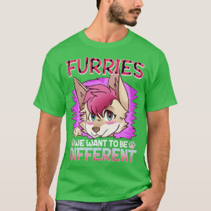 Furries we want to be different I Furries Fandom 1 T-Shirt