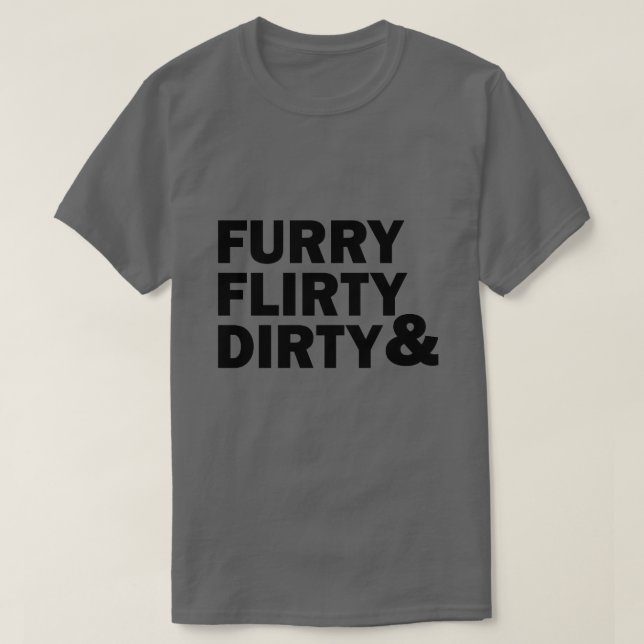 FURRY FLIRTY & DIRTY T-Shirt (Design Front)
