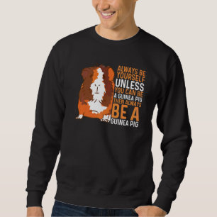 Furry Potato Be Yourself Unless You Can Be A Guine Sweatshirt
