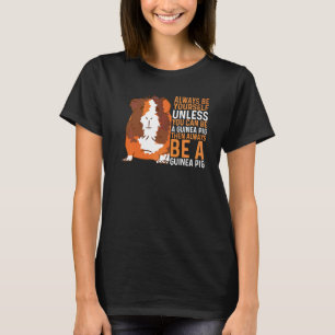 Furry Potato Be Yourself Unless You Can Be A Guine T-Shirt
