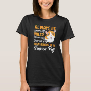 Furry Potato Be Yourself Unless You Can Be A Guine T-Shirt