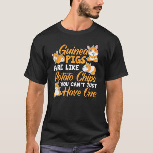 Furry Potato     Guinea Pigs You Can'T Just Have O T-Shirt
