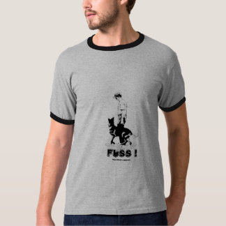 Fuss ! T-Shirt