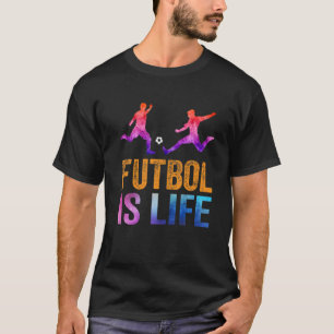 Futbol Is Life Football Lover Soccer Funny Colour T-Shirt