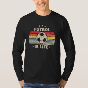 Futbol Is Life For Women Or Men Soccer Sport Team T-Shirt