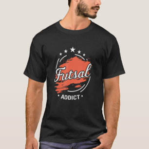 Futsal Addict Graphic Indoor Soccer Player Footbal T-Shirt