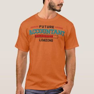 Future Accountant Loading 5 T-Shirt