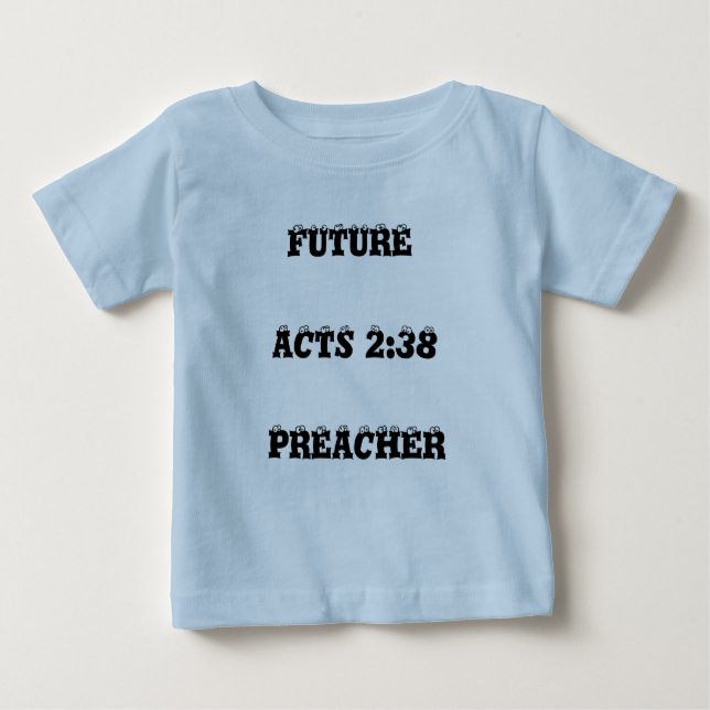 FUTURE, ACTS 2:38, PREACHER BABY T-Shirt (Front)