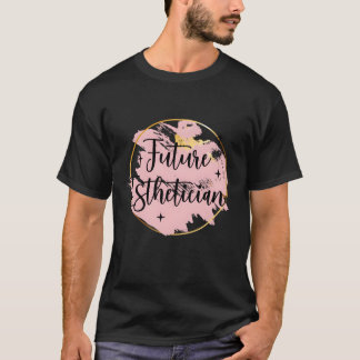 Future Aesthetician To Be Aesthetics Student T-Shirt