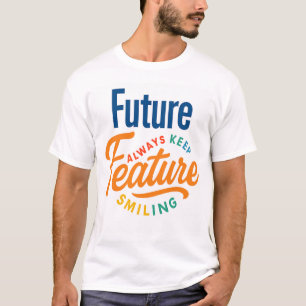 "Future - Always Keep Smiling" Vibrant T-shirt