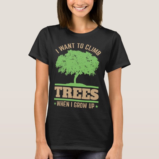 Future Arborist Tree Surgeon Climber Climb Trees C T-Shirt (Front)