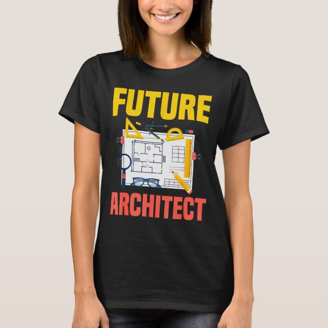 Future Architect Funny Architecture Architect  T-Shirt (Front)