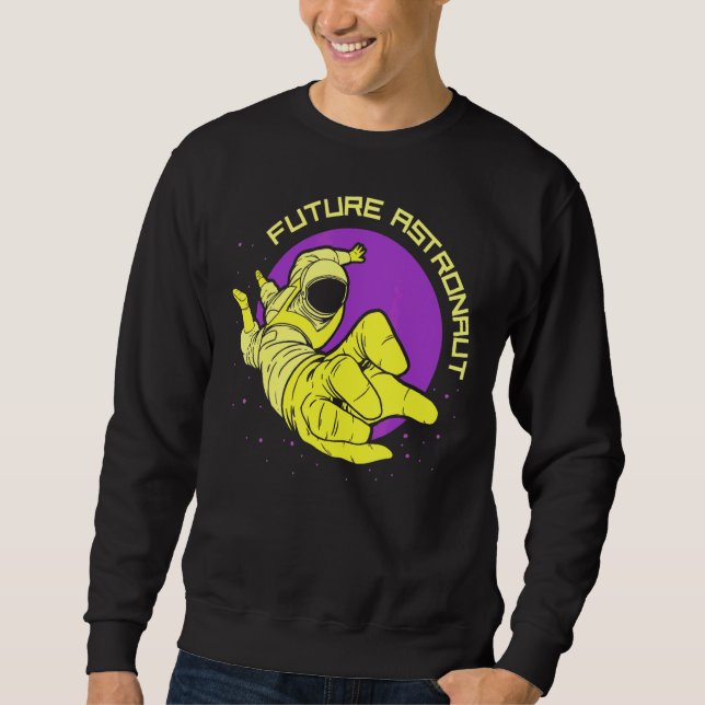 Future Astronaut Astronomy Rocket Space Planets Sweatshirt (Front)
