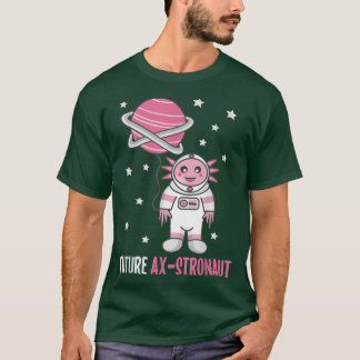 Future Astronaut Funny Aolotl Space Pun T-Shirt