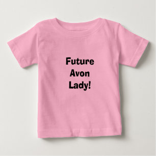 Future Avon Lady! Baby T-Shirt